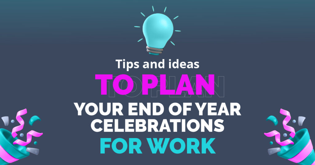 Tips and ideas to plan your end of year celebrations for work