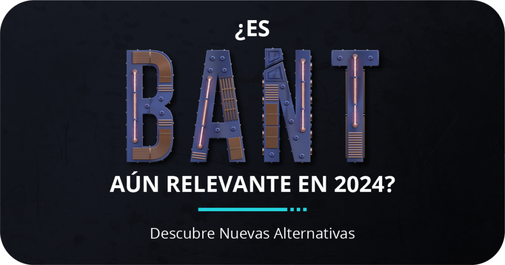 ¿Es BANT Aún Relevante en 2024? Descubre Nuevas Alternativas