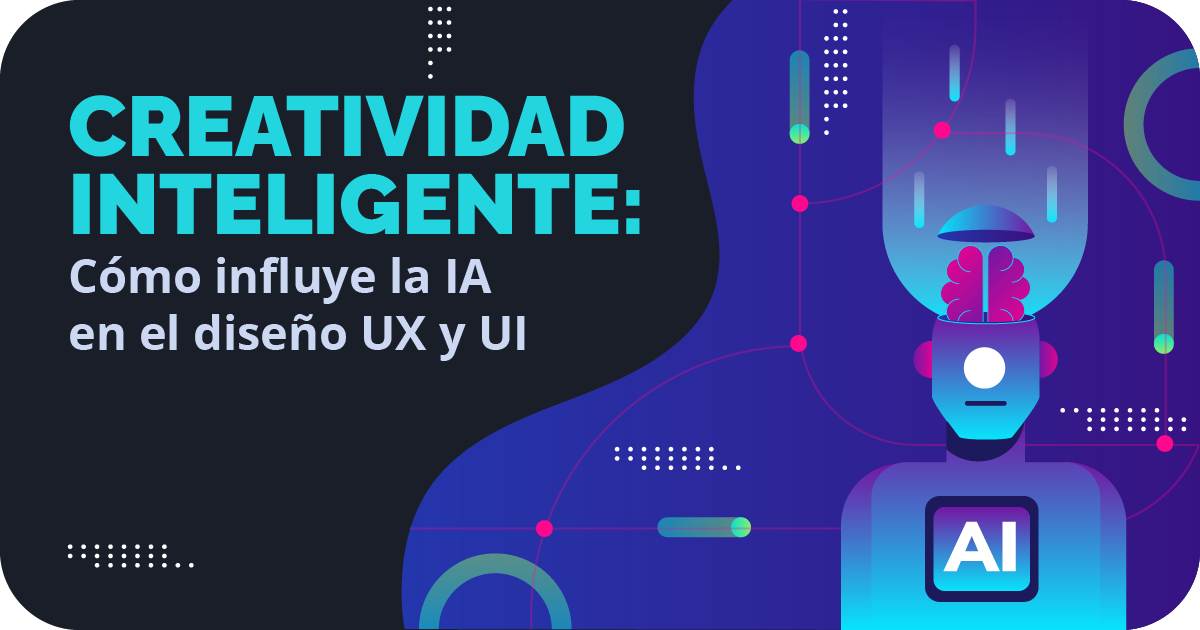 Creatividad Inteligente: Cómo influye la IA en el diseño UX y UI