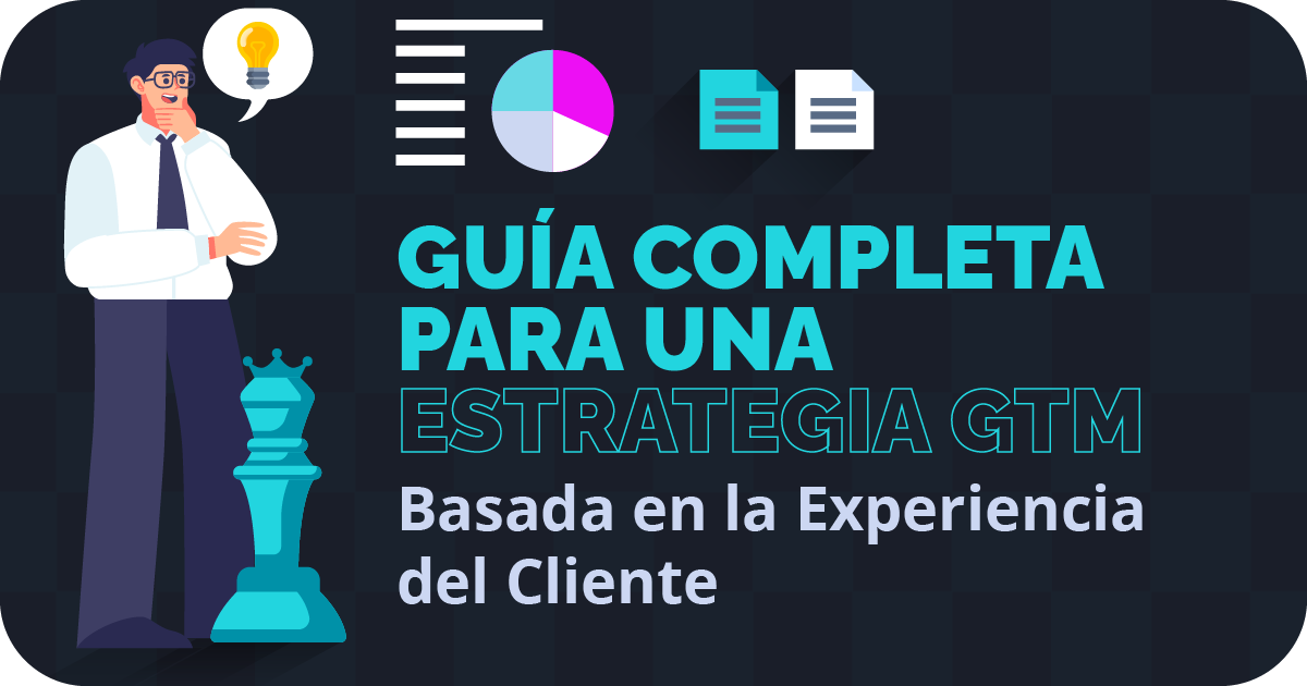 Guía Completa para una Estrategia GTM Basada en la Experiencia del Cliente