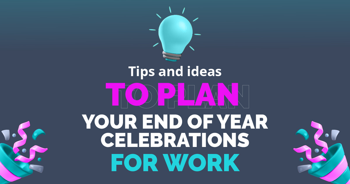 Tips and ideas to plan your end-of-year celebrations for work